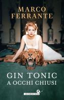 Gin tonic a occhi chiusi di Marco Ferrante edito da Giunti Editore