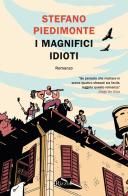 I magnifici idioti di Stefano Piedimonte edito da Rizzoli
