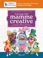 Il manuale delle mamme creative. Tecniche, consigli e progetti per divertirsi con tutta la famiglia di Maria Mancini, Maria Veneziano, CreativeMamy edito da Rizzoli