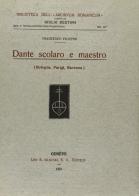 Dante scolaro e maestro (Bologna, Parigi, Ravenna) di Francesco Filippini edito da Olschki