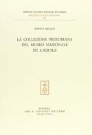 La collezione preromana del Museo nazionale de L'Aquila di Marina Micozzi edito da Olschki