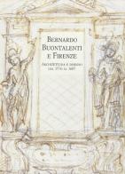 Bernardo Buontalenti e Firenze. Architettura e disegno dal 1576 al 1607 edito da Olschki