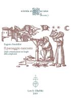 Il paesaggio nascosto. Quale comunicazione nei luoghi della complessità di Eugenio Pandolfini edito da Olschki