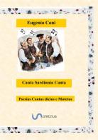Canta Sardinnia canta. Canta Sardegna canta di Eugenio Coni edito da StreetLib