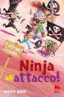 Ninja all'attacco! I pirati della porta accanto di Reggie Naus edito da Gallucci Bros