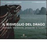 Il risveglio del drago. Vietnam: tradizione, presente e futuro di Mario Marchi, Elisabetta Marchi, Umberto Cecchi edito da Touring