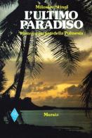 L' ultimo paradiso. Misteri e incanti della Polinesia di Miloslav Stingl edito da Ugo Mursia Editore