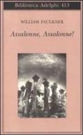 Assalonne, Assalonne! di William Faulkner edito da Adelphi