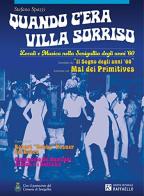 Quando c'era Villa Sorriso. Locali e musica nella Senigallia degli anni '60 di Stefano Spazzi edito da Raffaello