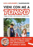 Vieni con me a Tokyo. Viaggio nei luoghi e nelle atmosfere di manga e anime di Luca Molinaro edito da Vallardi A.