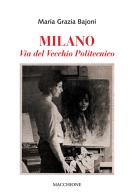 Milano via del vecchio Politecnico di Maria Grazia Bajoni edito da Macchione Editore