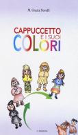 Cappuccetto e i suoi colori. Ediz. illustrata di M. Grazia Novelli edito da Marna