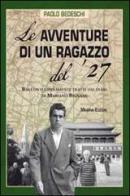 Le avventure di un ragazzo del '27 di Paolo Bedeschi edito da Minerva Edizioni (Bologna)