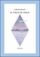 Il cielo di Itaca di Gabriella Bianchi edito da LietoColle