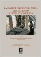 La morte e i suoi riti in Italia tra Medioevo e prima età moderna edito da Firenze University Press