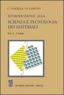 Introduzione alla scienza e tecnologia dei materiali vol.1 di Carmine Colella, Domenico Caputo edito da De Frede