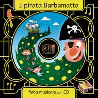 Il pirata Barbamatta. Con CD Audio di Artemidoro edito da La Cicala