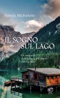 Il sogno sul lago di Pamela Michieletto edito da Edizioni Scantabauchi