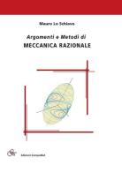 Argomenti e metodi di meccanica razionale di Mauro Lo Schiavo edito da Compomat
