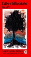 L' albero dell'inchiostro. III edizione premio letterario nazionale letteratura italiana contemporanea. Sez. narrativa edito da Laura Capone Editore