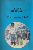L' estate del 1967 di Luigi Impresario edito da Autopubblicato