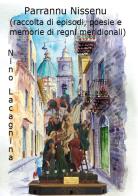 Parlannu Nissenu (raccolta di episodi, poesie e memorie di regni meridionali) di Nino Lacagnina edito da Youcanprint