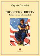 Progetto Liberty. Ballata per eroi misconosciuti di Eugenio Lorenzini edito da Genesi Editrice