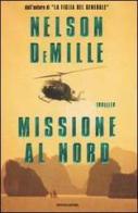 Missione al nord di Nelson DeMille edito da Mondadori