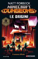 Le origini. Minecraft Dungeons di Matt Forbeck edito da Mondadori