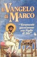 Il Vangelo di Marco. «Veramente quest'uomo era figlio di Dio». Ediz. a caratteri grandi edito da EDB