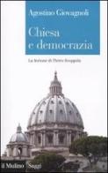 Chiesa e democrazia. La lezione di Pietro Scoppola di Agostino Giovagnoli edito da Il Mulino