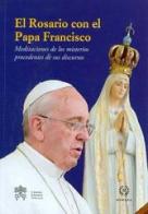 Rosario con el papa Francisco. Meditaciones de los misterios procedentes de sus discursos (El) edito da Libreria Editrice Vaticana
