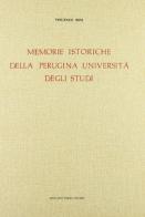 Memorie istoriche della perugina Università degli studi e dei suoi professori (rist. anast. 1816) di Vincenzo Bini edito da Forni