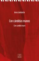 Con cándidas manos-Con candide mani di Anna Lombardo edito da Officine Pindariche