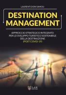 Destination management. Approccio strategico integrato per lo sviluppo turistico sostenibile della destinazione (post Covid-19) di Laurent D. Samou edito da LAReditore