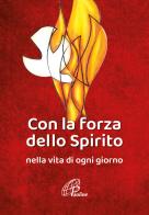 Con la forza dello Spirito. Nella vita di ogni giorno edito da Paoline Editoriale Libri