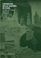 Cronache della guerra in casa. Scritture dal Trentino e dal Tirolo (1914-1918) edito da Museo Storico Italiano della Guerra