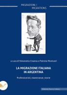 La migrazione italiana in Argentina. Professionisti, maestranze, storie edito da Nuova Cultura