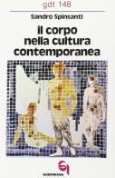 Il corpo nella cultura contemporanea di Sandro Spinsanti edito da Queriniana