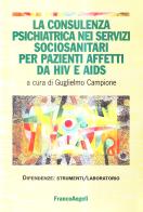La consulenza psichiatrica nei servizi sociosanitari per pazienti affetti da HIV e Aids edito da Franco Angeli