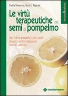 Le virtù terapeutiche dei semi di pompelmo. Dal citrus paradisi i più validi rimedi contro infezioni, micosi, allergie di Shalila Sharamon, Bodo J. Baginski edito da Tecniche Nuove