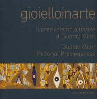 Gioielloinarte. Il preziosismo pittorico di Gustav Klimt. Catalogo della mostra (Roma, 24 maggio-6 giugno 2013). Ediz. bilingue edito da Gangemi Editore