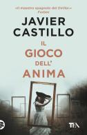 Il gioco dell'anima di Javier Castillo edito da TEA