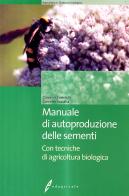 Manuale di autoproduzione delle sementi di Giovanni Cerretelli, Concetta Vazzana edito da Il Sole 24 Ore Edagricole