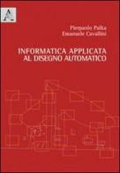 Informatica applicata al disegno automatico di Pierpaolo Palka, Emanuele Cavallini edito da Aracne