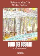 Club dei Bosgati e altri racconti. Storie illustrate a fumetti di Roberto Manfrin, Giulio Padoan edito da Abrabooks