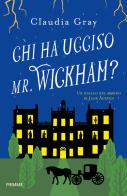 Chi ha ucciso il Mr. Wickham? Un giallo nel mondo di Jane Austen di Claudia Gray edito da Piemme