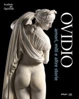 Ovidio. Amori, miti e altre storie. Catalogo della mostra (Roma, 17 ottobre 2018-20 gennaio 2019) edito da artem