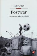 Postwar. Europa 1945-2005 di Tony Judt edito da Laterza