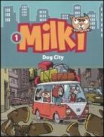 Dog city. Milki vol.1 di Lorenzo Chiavini, Roberto Ronchi, Giuseppe Zironi edito da Dalai Editore